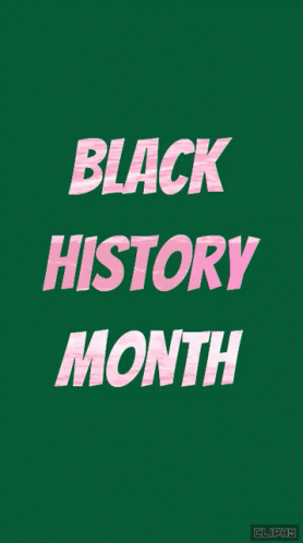 A Green Background With The Words Black History Month GIF
