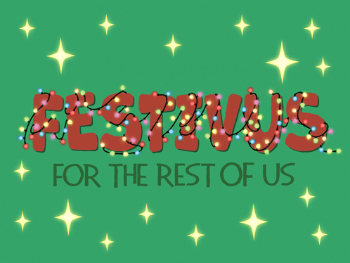 A Green Background With The Words Happy Festivus For The Rest Of Us On It GIF