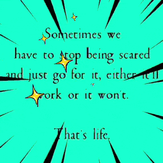 A Green Background With The Words Sometimes We Have To Stop Being Scared That Just Go Work Or It Wont GIF