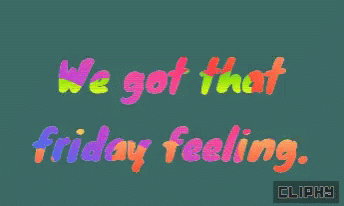 a green background with the words " we got that friday feeling "