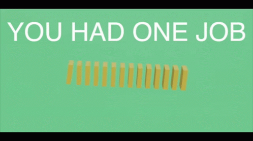 A Green Background With The Words " You Had One Job " On It GIF