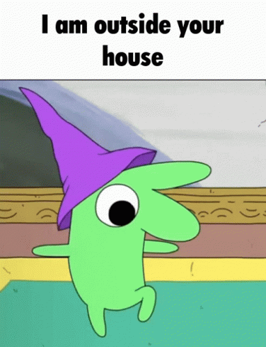 a green cartoon character wearing a purple hat with the words i am outside your house below it
