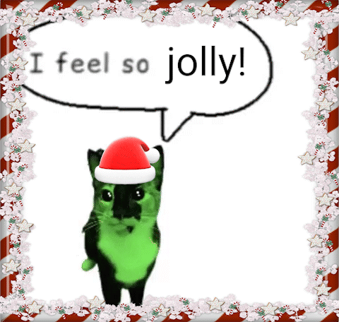 A Green Cat Wearing A Santa Hat With A Speech Bubble That Says I Feel So Jolly GIF