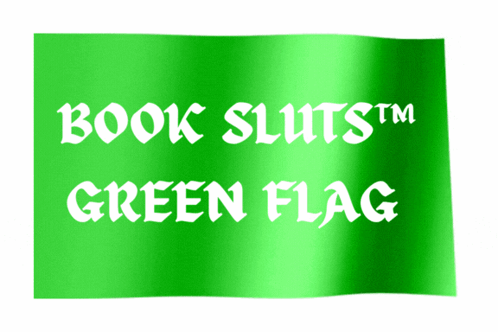 A Green Flag With The Words Book Sluts Green Flag On It GIF