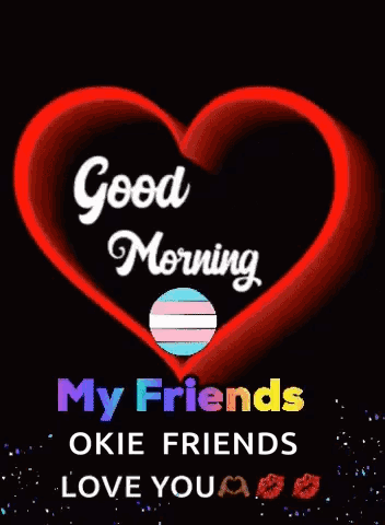 A Green Heart With The Words `` Good Morning My Friends Okie Friends Love You '' Written Inside Of It . GIF