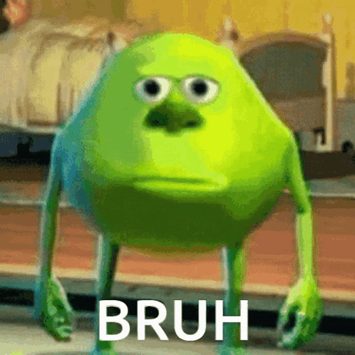 A Green Monster From The Movie Monsters Inc Is Standing In Front Of A Bed And Says Bruh . GIF
