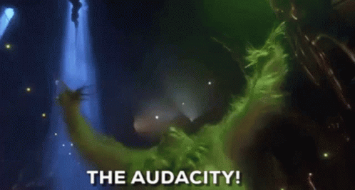 A Green Monster With The Words `` The Audacity '' Written On The Bottom GIF