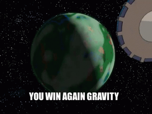 A Green Planet In Space With The Words `` You Win Again Gravity '' Written Below It . GIF