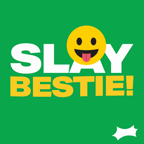 A Green Poster That Says Slay Bestie With A Smiley Face GIF
