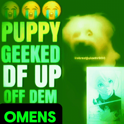 A Green Sign That Says Puppy Geeked Of Up Off Dem Omens GIF