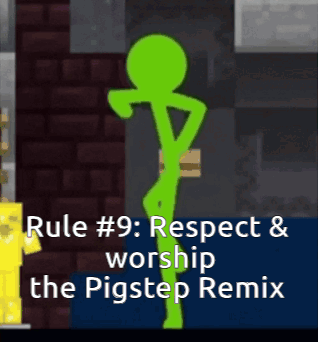 a green stick figure with the words rule # 9 respect and worship the pigstep remix on the bottom