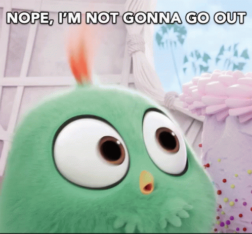 A Green Stuffed Animal With The Words Nope I 'M Not Gonna Go Out GIF