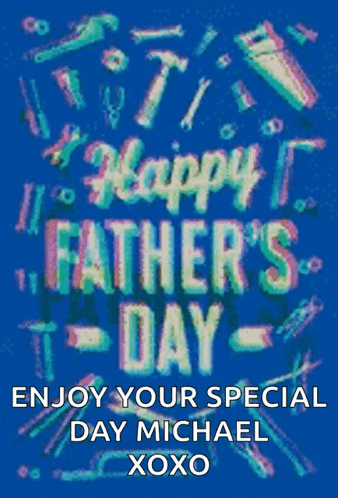 A Greeting Card For Father 'S Day Says Enjoy Your Special Day Michael GIF
