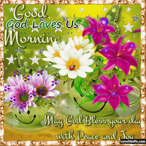A Greeting Card That Says Good God Loves Us Morning And May God Bless Your Day With Peace And Joy GIF