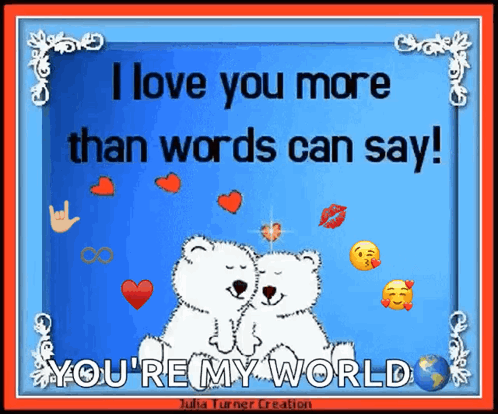 A Greeting Card That Says I Love You More Than Words Can Say You 'Re My World GIF