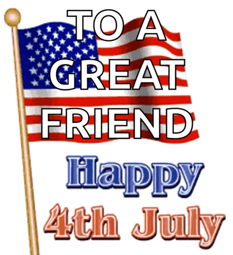 A Greeting Card That Says " To A Great Friend Happy 4Th July " GIF