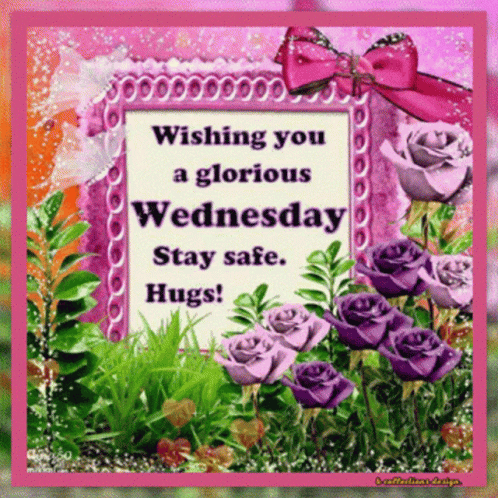 A Greeting Card Wishing You A Glorious Wednesday Stay Safe GIF