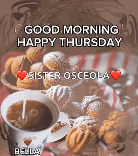 a greeting card with a cup of coffee and cupcakes says good morning happy thursday sister osceola bella