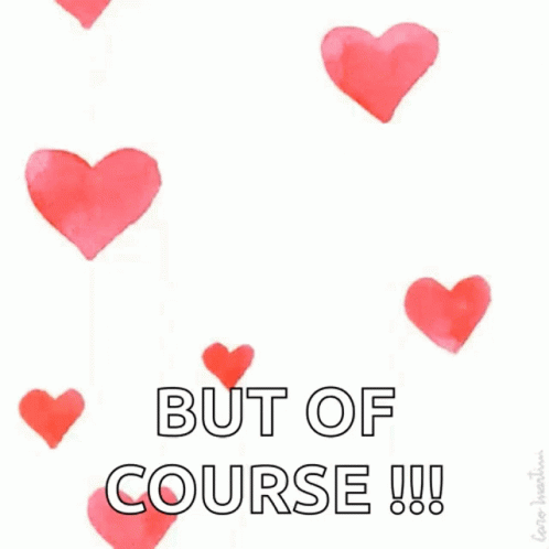 A Greeting Card With Red Hearts And The Words But Of Course ! GIF