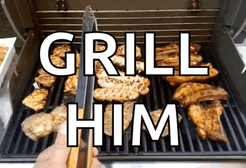 A Grill With The Words Grill Him Written Above It GIF