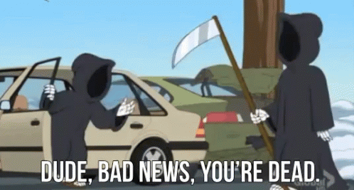 A Grim Reaper With A Scythe Is Standing Next To A Car And Says Dude Bad News You 'Re Dead GIF