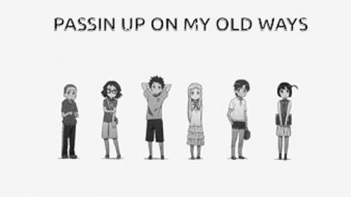 A Group Of Anime Characters Standing Next To Each Other With The Words Passin Up On My Old Ways GIF