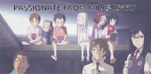 A Group Of Anime Characters With The Words " Passionate From Miles Away " Below Them GIF