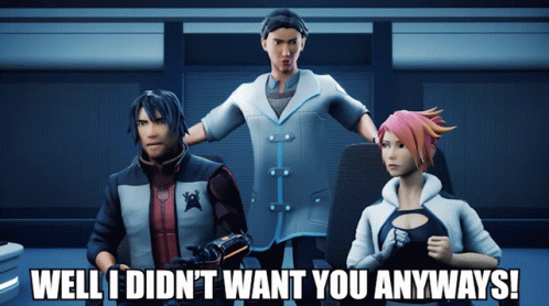 a group of cartoon characters standing next to each other with the caption well i did n't want you anyways