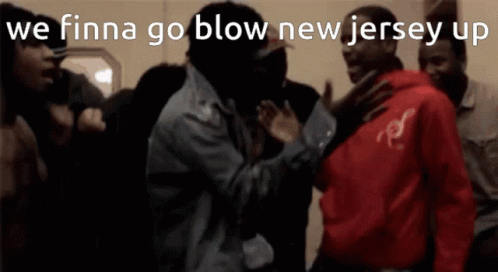 A Group Of Men Are Standing In A Room With The Words We Finna Go Blow New Jersey Up GIF