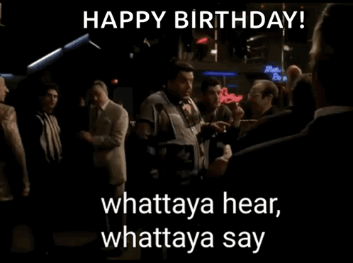 A Group Of Men Standing In A Dark Room With The Words Happy Birthday Whattaya Hear Whattaya Say Written On The Bottom GIF