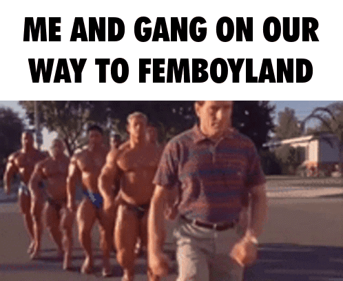 A Group Of Muscular Men Are Walking Down A Street And The Caption Says Me And Gang On Our Way To Femboyland GIF