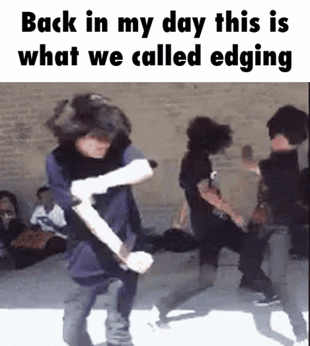 A Group Of People Are Dancing With The Words Back In My Day This Is What We Called Edging Above Them GIF