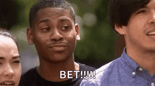 A Group Of People Are Standing Next To Each Other And One Of Them Is Making A Funny Face And Saying Bet ! GIF