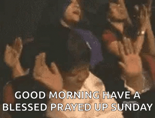 A Group Of People Praying With The Words " Good Morning Have A Blessed Prayed Up Sunday " Above Them GIF