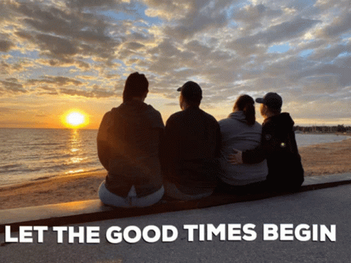 A Group Of People Sitting On A Bench Looking At The Ocean With The Words Let The Good Times Begin Below Them GIF