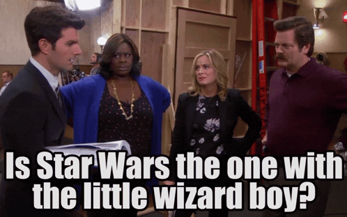 a group of people standing next to each other with the caption " is star wars the one with the little wizard boy ? "