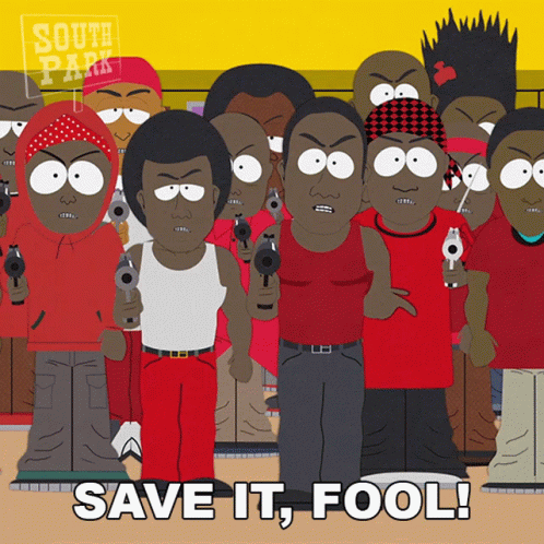 A Group Of South Park Characters Holding Guns And The Words Save It Fool GIF