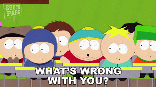 A Group Of South Park Characters Standing Next To Each Other With The Words What 'S Wrong With You GIF