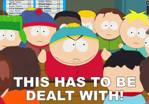A Group Of South Park Characters With The Words This Has To Be Dealt With Below Them GIF