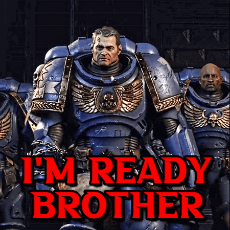 A Group Of Space Marines Standing Next To Each Other With The Words " I 'M Ready Brother " On The Bottom GIF