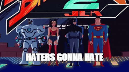 A Group Of Superheroes Standing Next To Each Other With The Words Haters Gonna Hate Above Them GIF