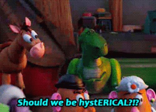 A Group Of Toy Story Characters Are Standing Next To Each Other And One Of Them Is Asking Should We Be Hysterical GIF