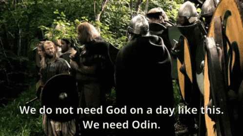 A Group Of Warriors Are Standing In The Woods With The Words We Do Not Need God On A Day Like This GIF