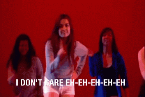 A Group Of Women Are Dancing With The Words I Don T Care Eh-Eh-Eh-Eh-Eh GIF