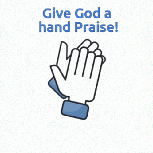 A Hand Clapping With The Words `` Give God A Hand Praise '' Below It . GIF