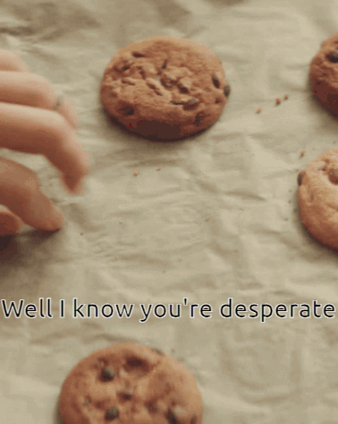 A Hand Is Reaching For A Cookie With The Words Well I Know You 'Re Desperate Behind It GIF