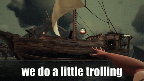 A Hand Reaching Out Towards A Boat With The Words " We Do A Little Trolling " Above It GIF