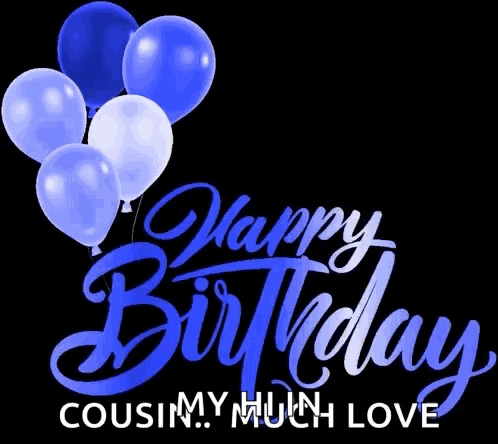 A Happy Birthday Card With Balloons And The Words `` Happy Birthday Cousin ! Much Love '' . GIF