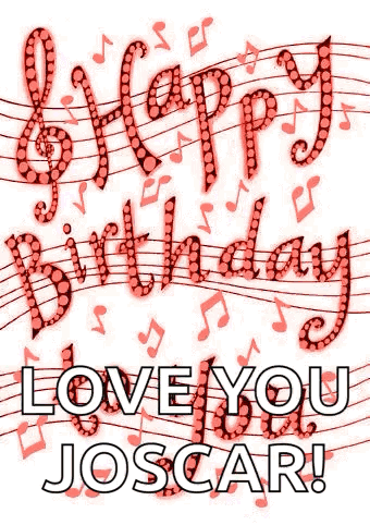 A Happy Birthday Card With Music Notes And The Words `` Love You Joscar '' GIF