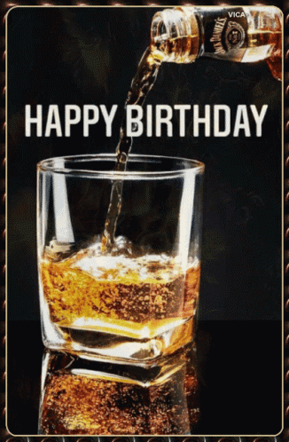 A Happy Birthday Greeting Card With A Glass Of Whiskey Being Poured GIF